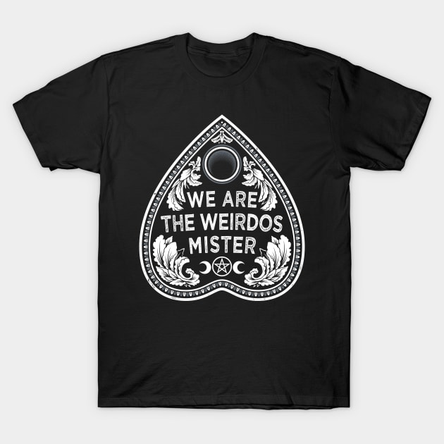 We Are The Weirdos - Goth Witchcore - Planchette T-Shirt by Nemons